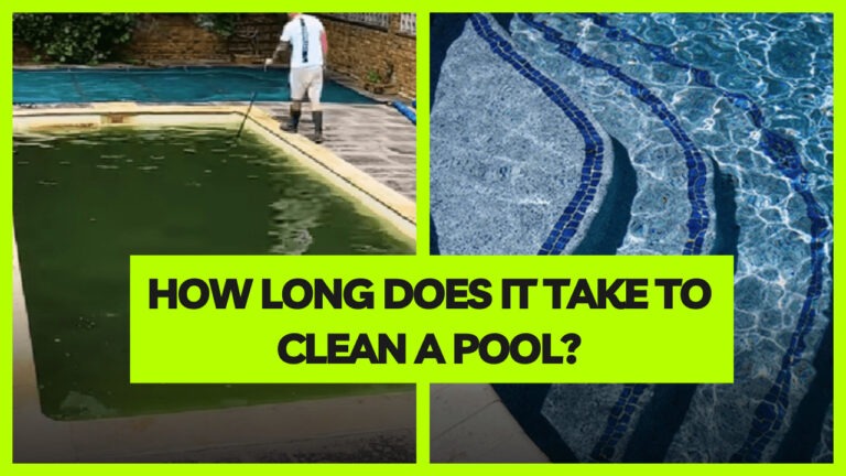 How long does it take to clean a pool